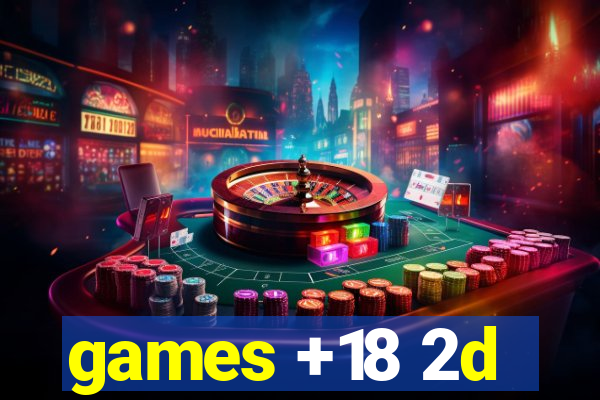 games +18 2d